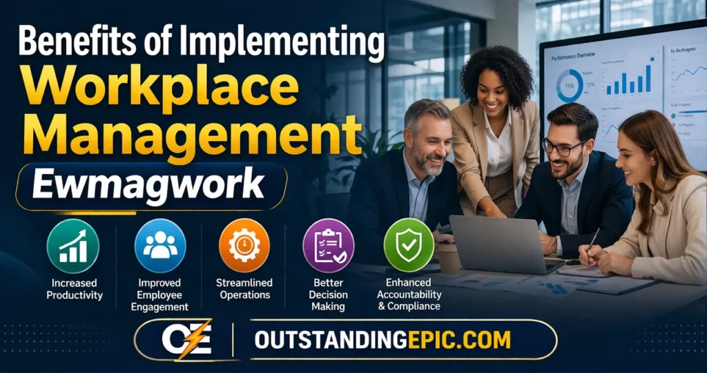 Workplace Management Ewmagwork: The Ultimate Authority Guide to Modern Workforce Strategy, Productivity, and Organizational Excellence 2 Benefits of Implementing Workplace Management Ewmagwork with team collaboration, productivity growth, and business efficiency visualization