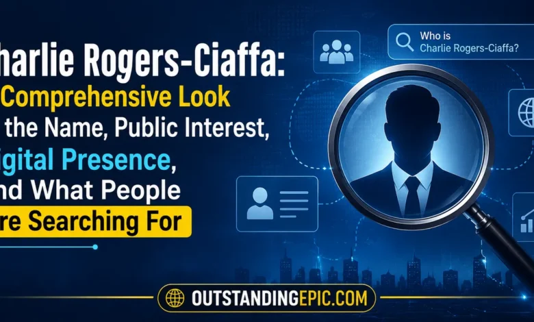 Charlie Rogers-Ciaffa: A Comprehensive Look at the Name, Public Interest, Digital Presence, and What People Are Searching For 1 Charlie Rogers-Ciaffa
