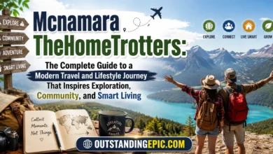 Mcnamara TheHomeTrotters: The Complete Guide to a Modern Travel and Lifestyle Journey That Inspires Exploration, Community, and Smart Living 9 Mcnamara TheHomeTrotters