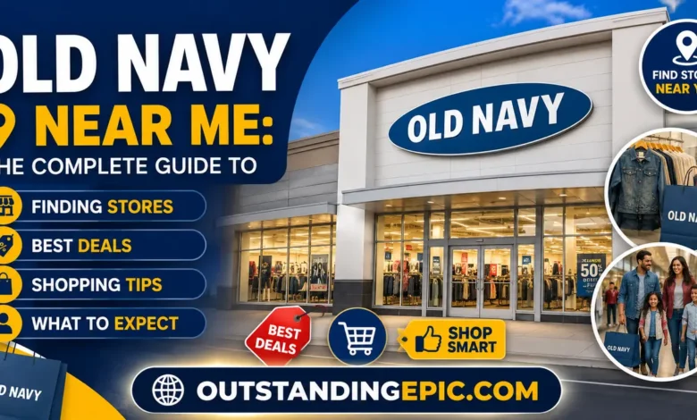Old Navy Near Me: The Complete Guide to Finding Stores, Best Deals, Shopping Tips, and What to Expect 1 Old Navy Near Me