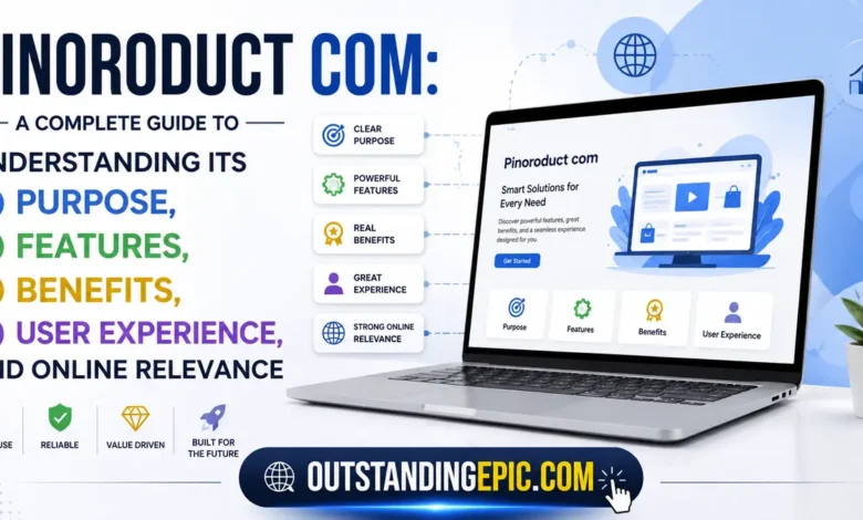 Pinoroduct com: A Complete Guide to Understanding Its Purpose, Features, Benefits, User Experience, and Online Relevance 1 Pinoroduct com