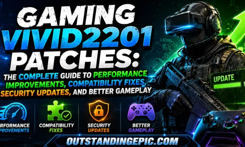 gaming vivid2201 patches: The Complete Guide to Performance Improvements, Compatibility Fixes, Security Updates, and Better Gameplay 1 gaming vivid2201 patches