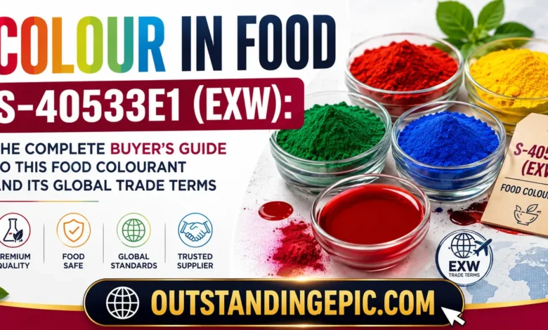 Colour in Food S-40533E1 (EXW): The Complete Buyer's Guide to This Food Colourant and Its Global Trade Terms 1 Colour in Food S-40533E1 (EXW)