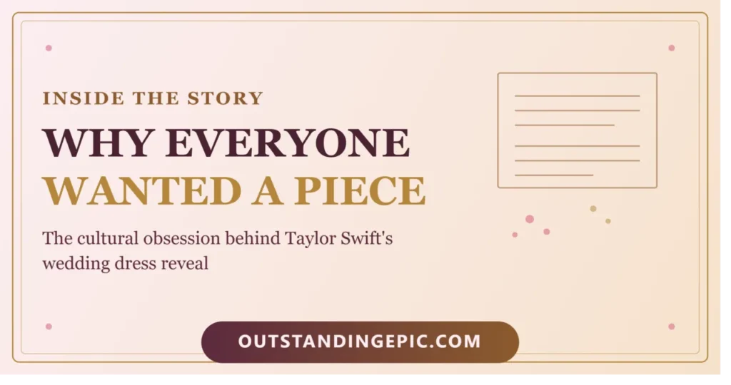 Taylor Swift Wedding Dress: Every Detail Behind Her Dior Haute Couture Gown at Madison Square Garden 2 Why Everyone Wanted a Piece of This Story